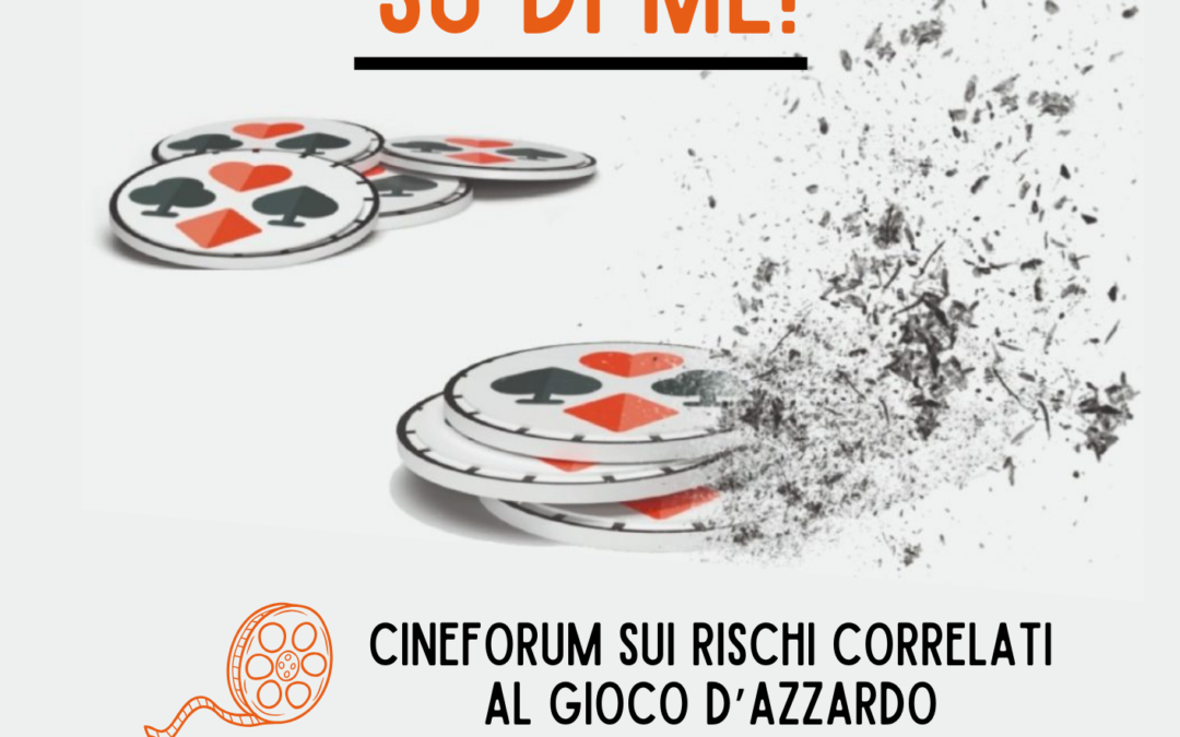 Cineforum sui rischi correlati al gioco d’azzardo – Scommetto su di me