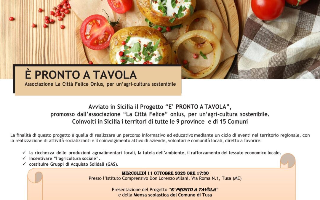 Avviato in Sicilia il Progetto “È PRONTO A TAVOLA”, promosso dall’associazione  “La Città Felice” onlus, per un’agri-cultura sostenibile. Coinvolti in Sicilia i territori di tutte le 9 province e di 15 Comuni